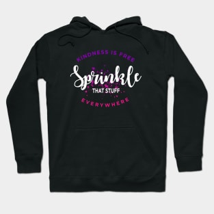 Kindness Is Free Sprinkle That Stuff Everywhere Hoodie